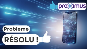 Temoignage probleme resolu Proximus